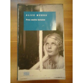 Prea  multa  fericire  -  ALICE  MUNRO  